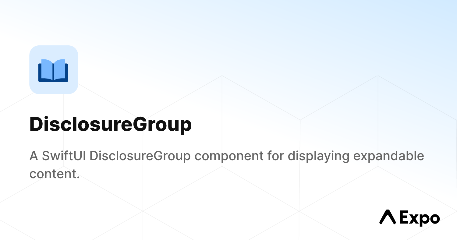 DisclosureGroup - Expo Documentation