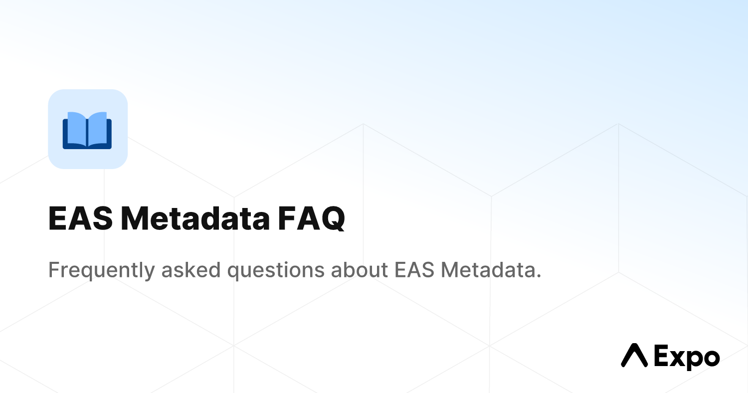 Eas metadata faq expo documentation