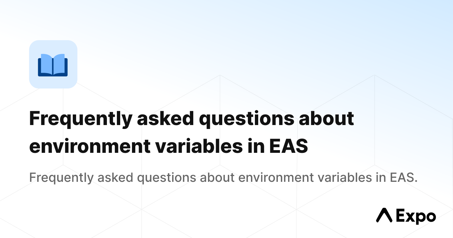 Frequently asked questions about environment variables in EAS - Expo ...
