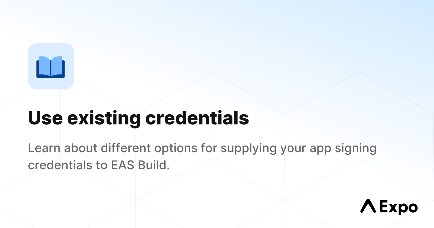 Use existing credentials - Expo Documentation