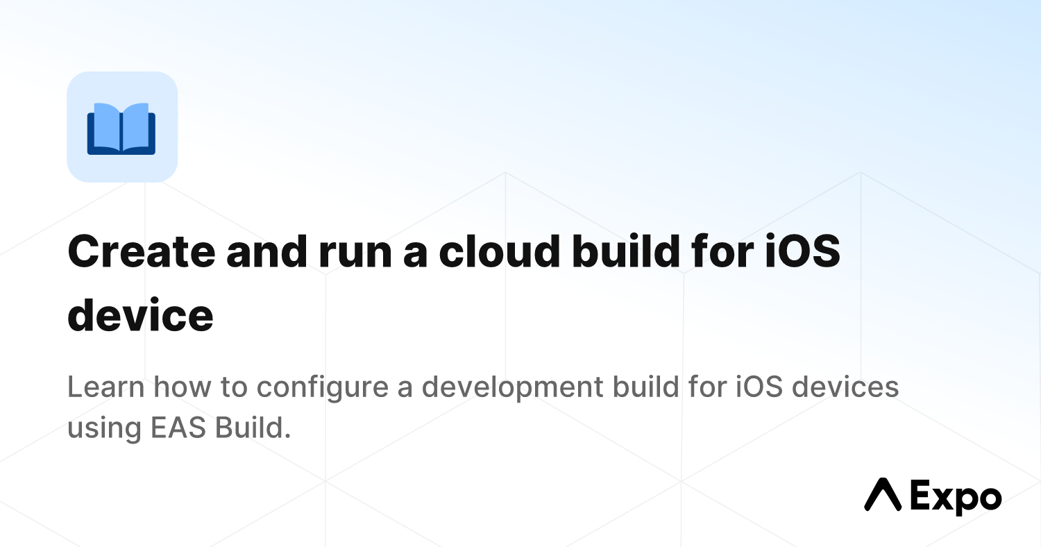 Create and run a cloud build for iOS device