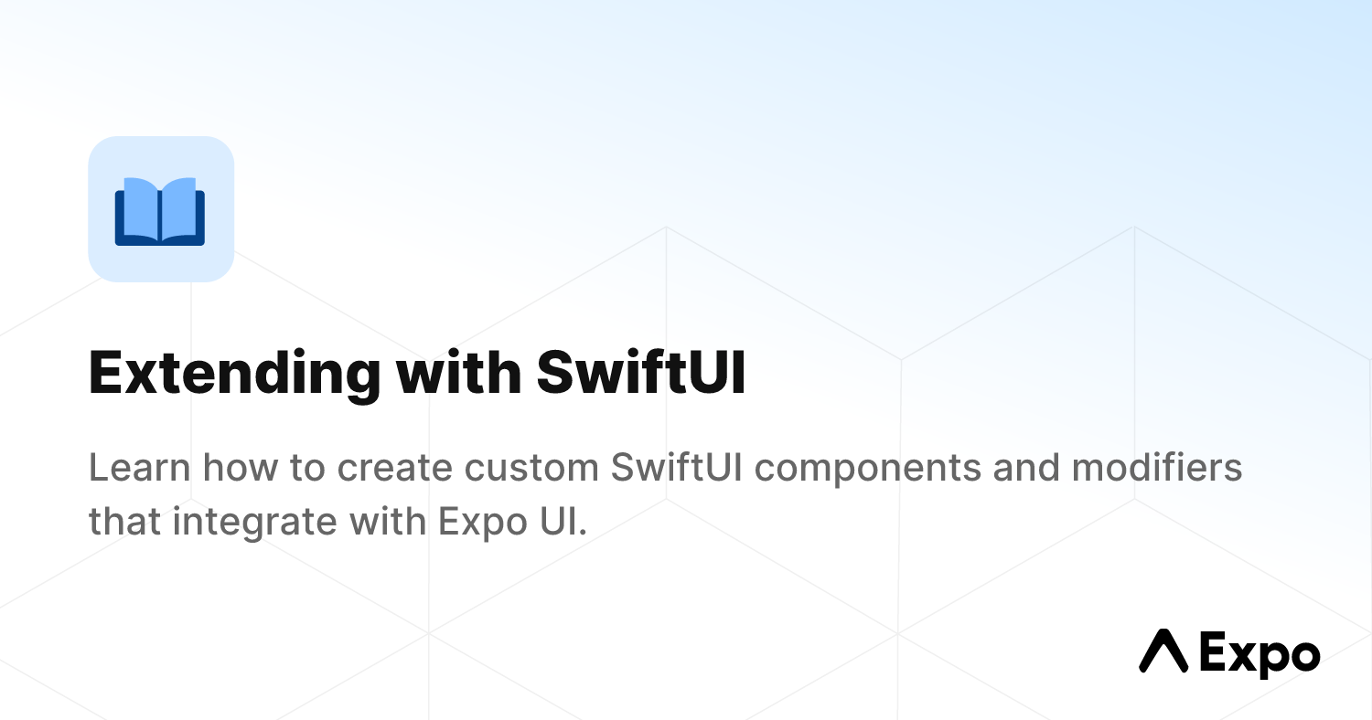 Extending with SwiftUI - Expo Documentation