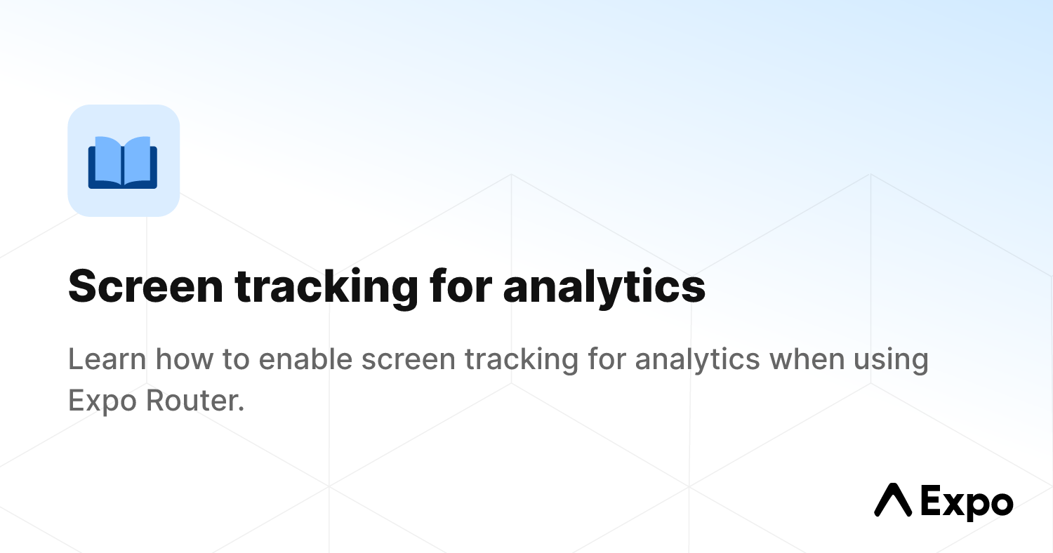 Screen tracking for analytics - Expo Documentation