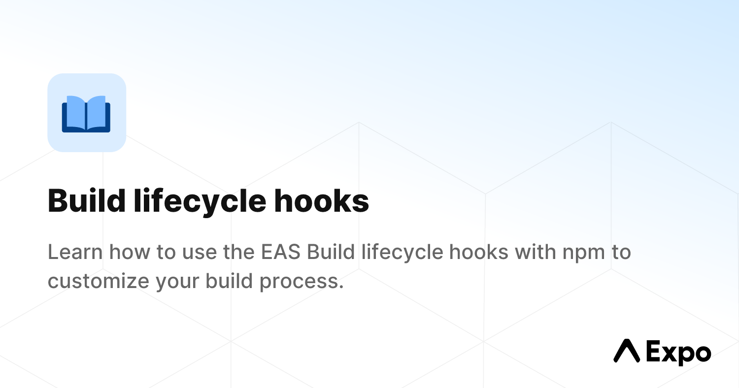 Build lifecycle hooks - Expo Documentation