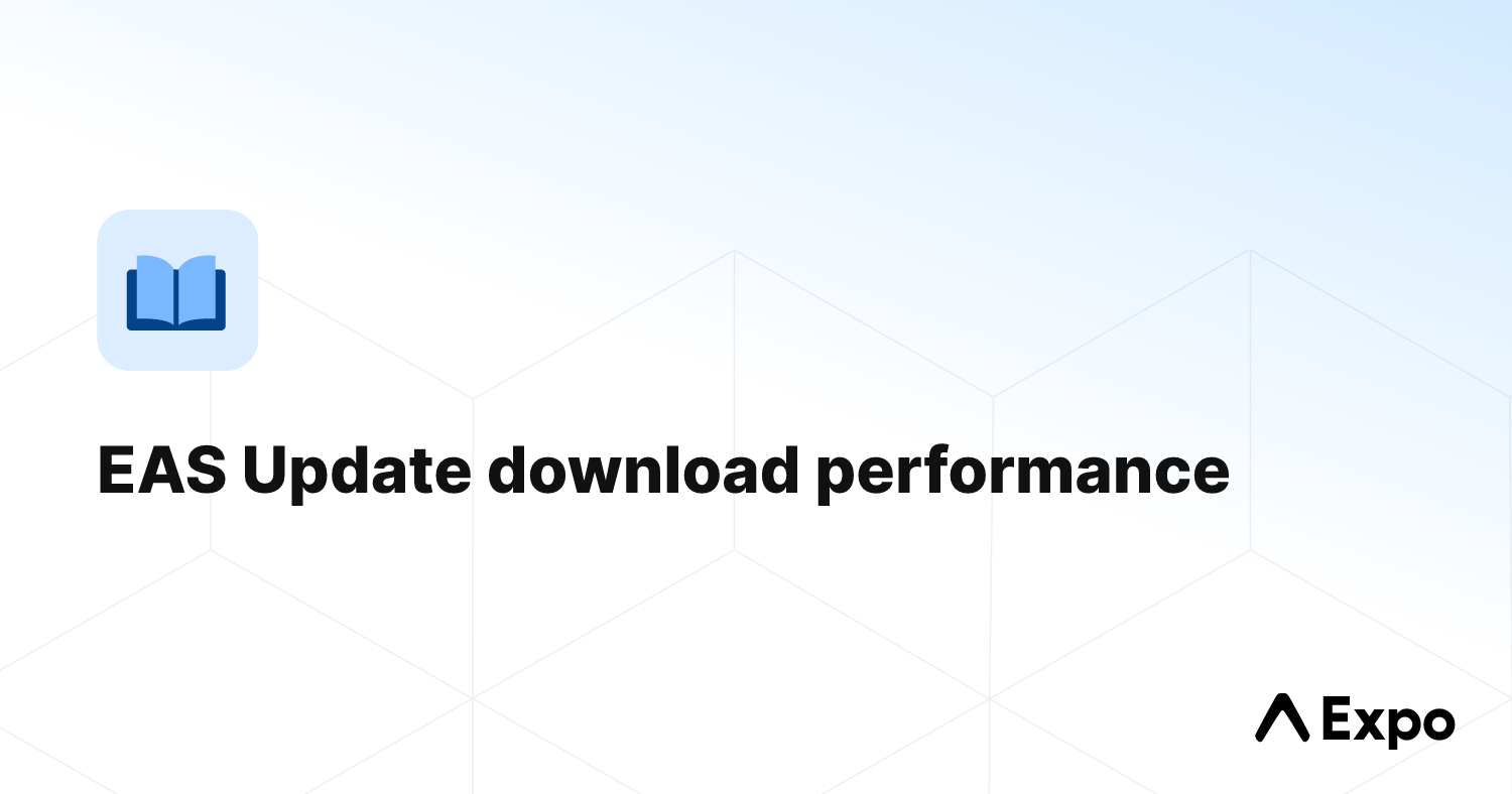 EAS Update download performance - Expo Documentation
