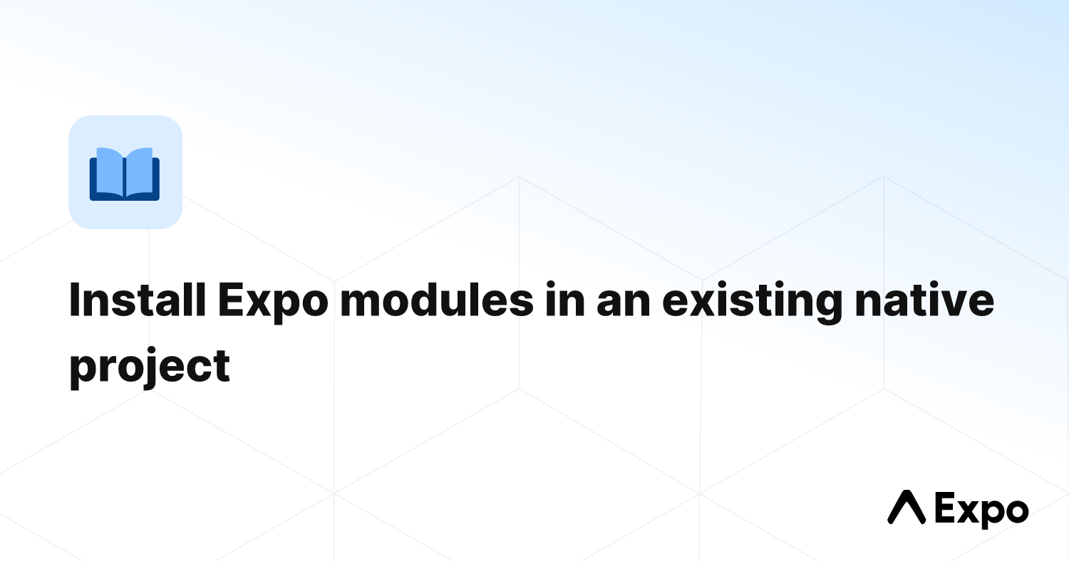 Install Expo modules in an existing native project - Expo Documentation