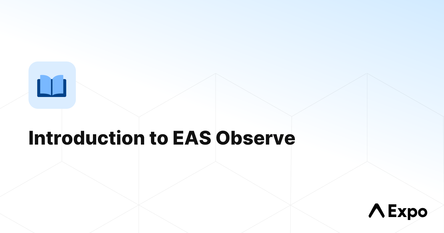 Expo documentation — EAS Observe is a performance monitoring service that tracks how your app performs in…