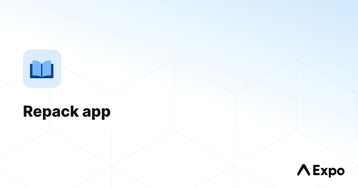 Repack app - Expo Documentation