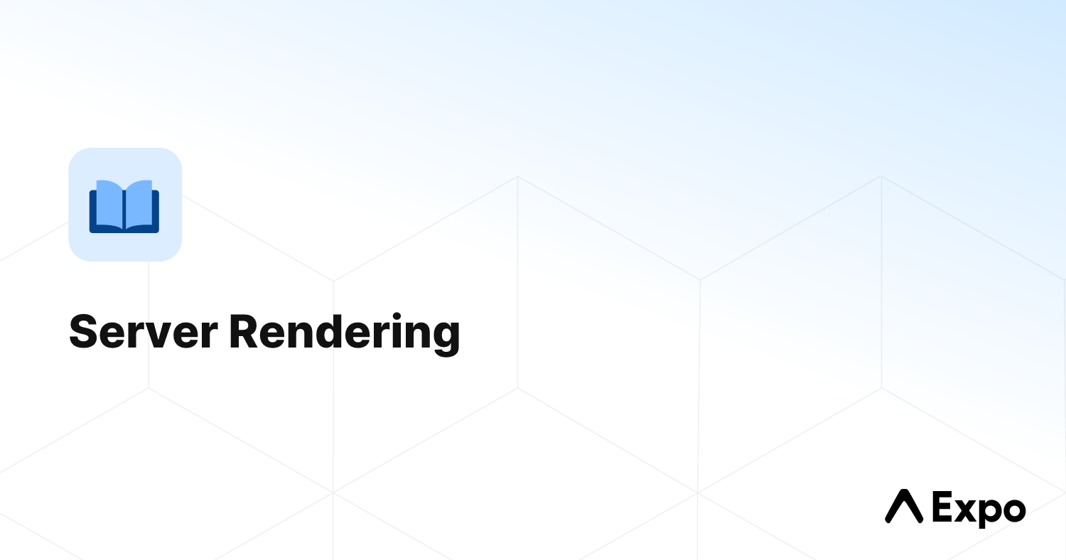 Server rendering - Expo Documentation